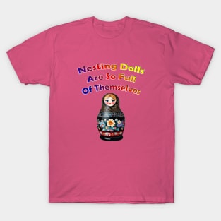 Nesting Dolls Humor T-Shirt